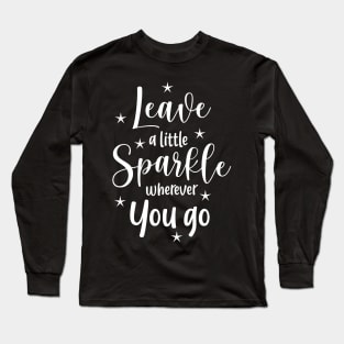 Leave a little sparkle weherever you go Long Sleeve T-Shirt